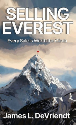 Selling Everest: Every Sale Is Worth The Climb!