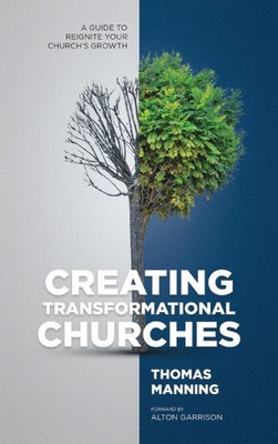 Creating Transformational Churches: A Guide To Reignite Your Church's Growth