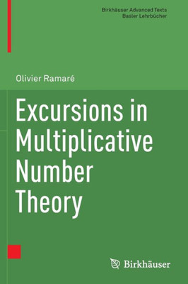 Excursions In Multiplicative Number Theory (Birkhäuser Advanced Texts Basler Lehrbücher)