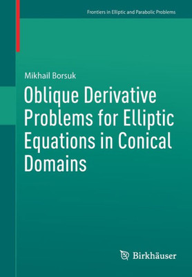 Oblique Derivative Problems For Elliptic Equations In Conical Domains (Frontiers In Mathematics)