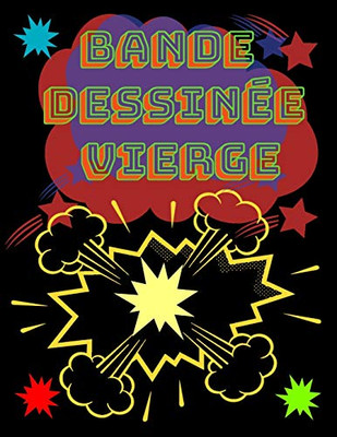 Bande Dessinée vierge: Bande dessinée vierge Ã  remplir pour les enfant ,Format 21.59 X 27.94 cm 100 planches Ã  compléter (French Edition)