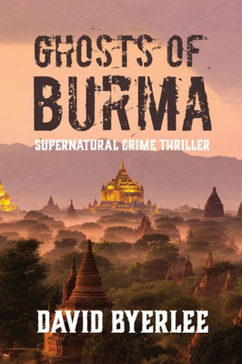 Ghosts Of Burma: Supernatural Crime Thriller