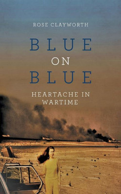 Blue On Blue: Heartache In Wartime
