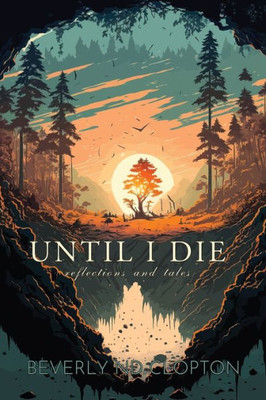 Until I Die: Reflections And Tales