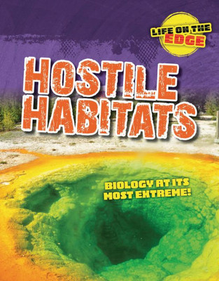 Hostile Habitats: Biology At Its Most Extreme! (Life On The Edge)