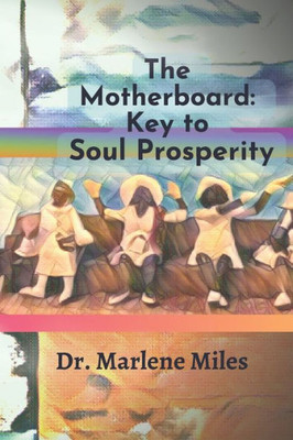The Motherboard: Key To Soul Prosperity (Soul Prosperity Series)