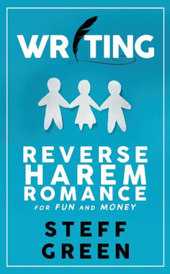 Writing Reverse Harem For Fun And Money (A Rage Against The Manuscript Guide)