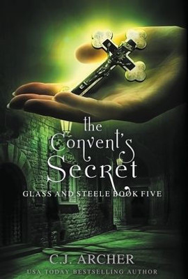 The Convent's Secret (Glass And Steele)