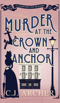 Murder At The Crown And Anchor (Cleopatra Fox Mysteries)