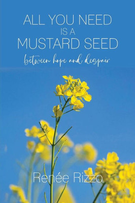 All You Need Is A Mustard Seed: Between Hope And Despair