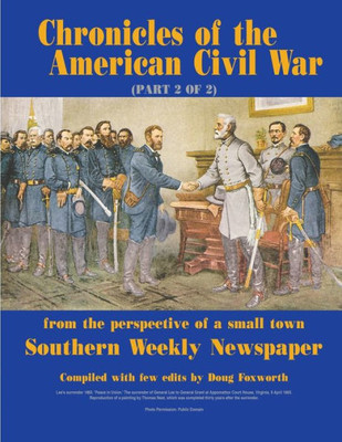 Chronicles Of The American Civil War (Part 2 Of 2): From The Perspective Of A Small Town Southern Weekly Newspaper