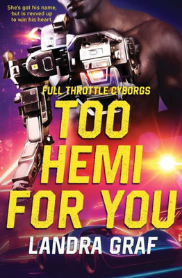 Too Hemi For You (Full Throttle Cyborgs)