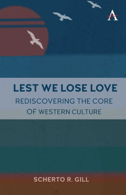 Lest We Lose Love: Rediscovering The Core Of Western Culture
