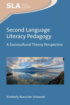 Second Language Literacy Pedagogy: A Sociocultural Theory Perspective (Second Language Acquisition, 162)
