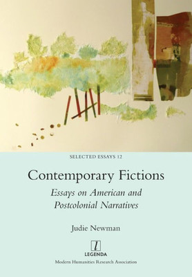 Contemporary Fictions: Essays On American And Postcolonial Narratives (Selected Essays)