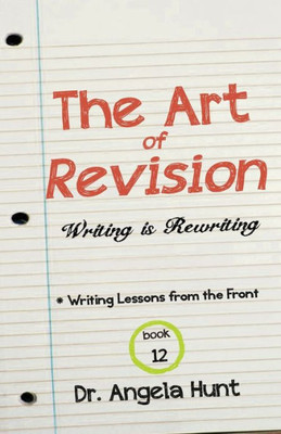 The Art Of Revision: Writing Is Rewriting