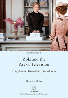 Zola And The Art Of Television: Adaptation, Recreation, Translation (Transcript)