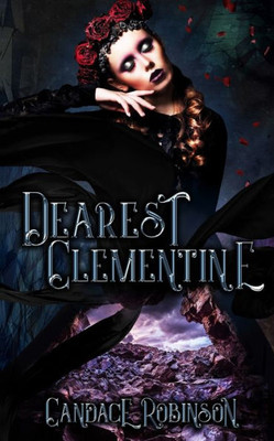 Dearest Clementine: Dark And Romantic Monstrous Tales (Immortal Letters)