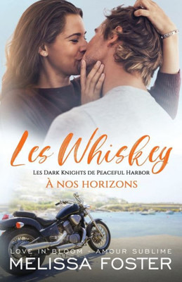 À Nos Horizons (Les Whiskey: Les Dark Knights De Peaceful Harbor) (French Edition)