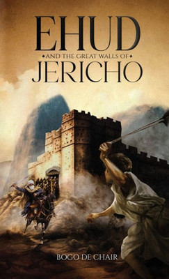 Ehud Before The Great Walls Of Jericho