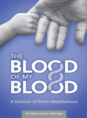 The Blood Of My Blood: A Journal Of Bible Meditations