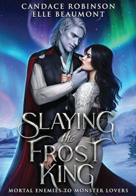 Slaying The Frost King (Mortal Enemies To Monster Lovers)