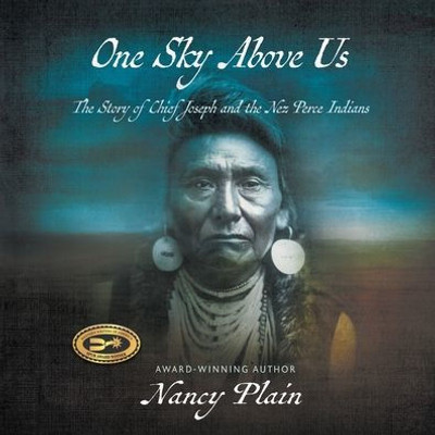 One Sky Above Us: The Story Of Chief Joseph And The Nez Perce Indians