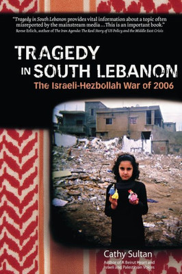 Tragedy In South Lebanon: The Israeli-Hezbollah War Of 2006