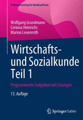 Wirtschafts- Und Sozialkunde Teil 1: Programmierte Aufgaben Mit Lösungen (Prüfungstraining Für Bankkaufleute) (German Edition)