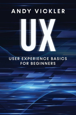 Ux: User Experience Basics For Beginners