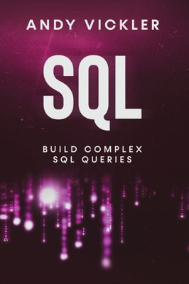 Sql: Build Complex Sql Queries