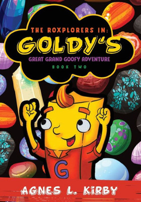 The Roxplorers In: Goldy's Great Grand Goofy Adventure (Book Two)