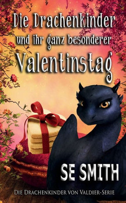 Die Drachenkinder Und Ihr Ganz Besonderer Valentinstag (Die Drachenkinder Von Valdier-Serie) (German Edition)