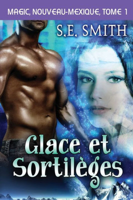 Glace Et Sortilèges (Magic, Nouveau-Mexique) (French Edition)