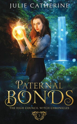 Paternal Bonds: The High Council Witch Chronicles (The High Council Witch Academy)