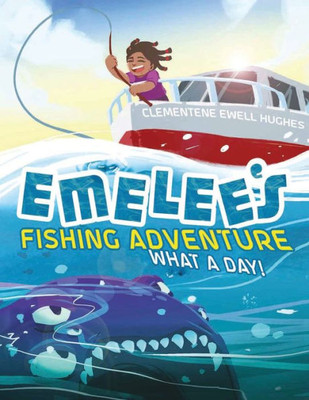 Emelee's Fishing Adventure: What A Day!