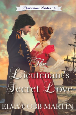 The Lieutenant's Secret Love (Charleston Brides)