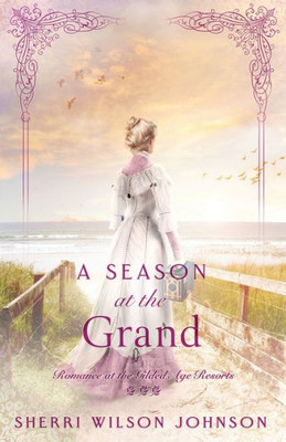 A Season At The Grand (Romance At The Gilded Age Resorts)