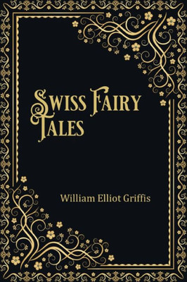 Swiss Fairy Tales (Illustrated)