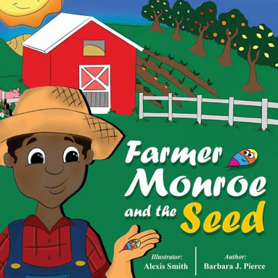 Farmer Monroe And The Seed: Farmer Monroe's Magical Harvest