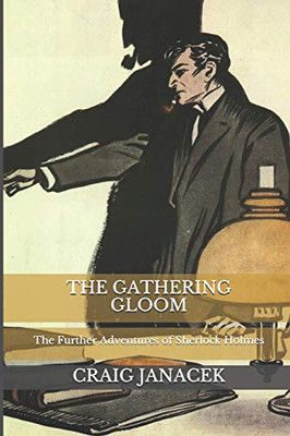 THE GATHERING GLOOM: The Further Adventures of Sherlock Holmes