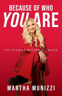 Because Of Who You Are: The Stories Behind My Music