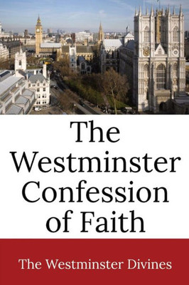 The Westminster Confession Of Faith