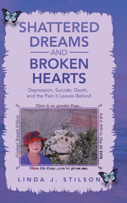 Shattered Dreams And Broken Hearts: Depression, Suicide, Death, And The Pain It Leaves Behind