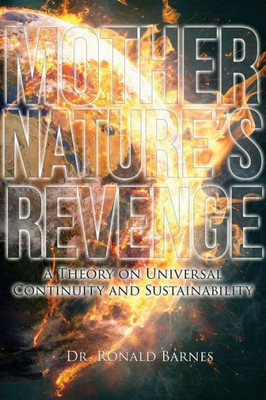 Mother Nature's Revenge: A Theory On Universal Continuity And Sustainability