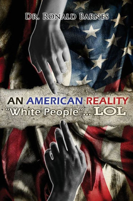 American Reality: White People . . . Lol