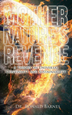 Mother's Nature Revenge: A Theory On Universal Continuity And Sustainability