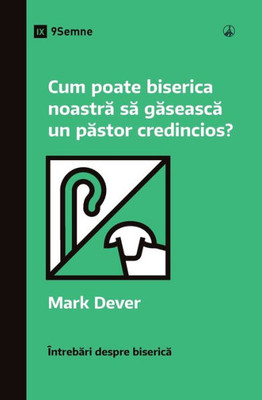 Cum Poate Biserica Noastra Sa Gaseasca Un Pastor Credincios? (How Can Our Church Find A Faithful Pastor?) (Romanian) (Church Questions (Romanian)) (Romanian Edition)