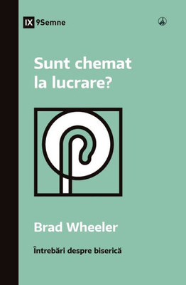 Sunt Chemat La Lucrare? (Am I Called To Ministry?) (Romanian) (Church Questions (Romanian)) (Romanian Edition)