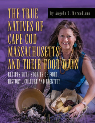 The True Natives Of Cape Cod Massachusetts And Their Food Ways